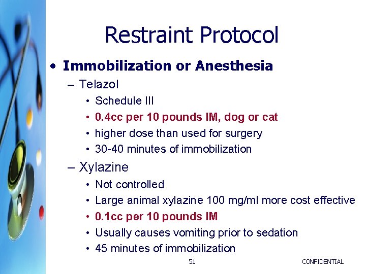 Restraint Protocol • Immobilization or Anesthesia – Telazol • • Schedule III 0. 4 Restraint Protocol • Immobilization or Anesthesia – Telazol • • Schedule III 0. 4