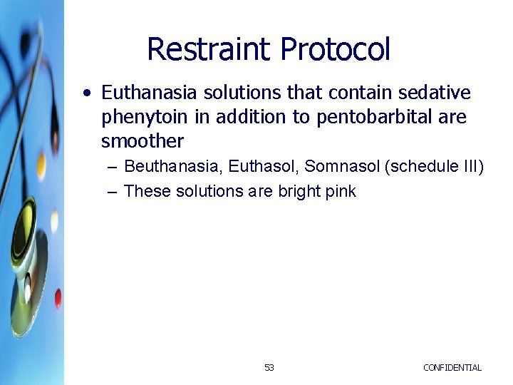 Restraint Protocol • Euthanasia solutions that contain sedative phenytoin in addition to pentobarbital are Restraint Protocol • Euthanasia solutions that contain sedative phenytoin in addition to pentobarbital are