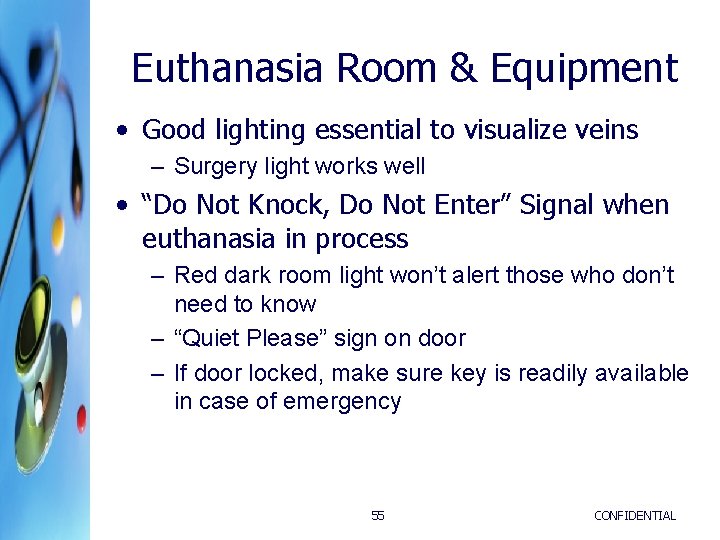 Euthanasia Room & Equipment • Good lighting essential to visualize veins – Surgery light Euthanasia Room & Equipment • Good lighting essential to visualize veins – Surgery light