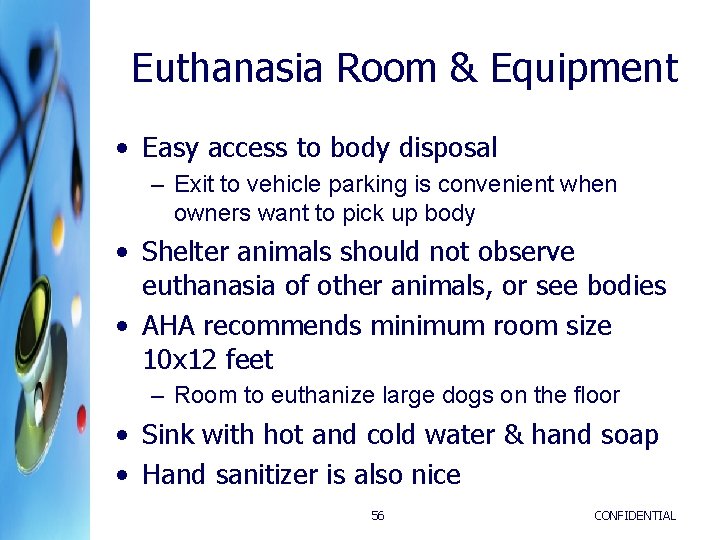 Euthanasia Room & Equipment • Easy access to body disposal – Exit to vehicle Euthanasia Room & Equipment • Easy access to body disposal – Exit to vehicle