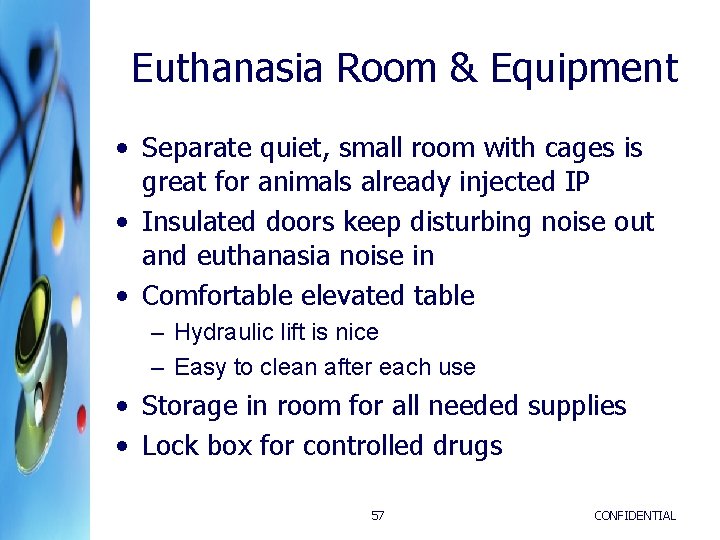Euthanasia Room & Equipment • Separate quiet, small room with cages is great for Euthanasia Room & Equipment • Separate quiet, small room with cages is great for