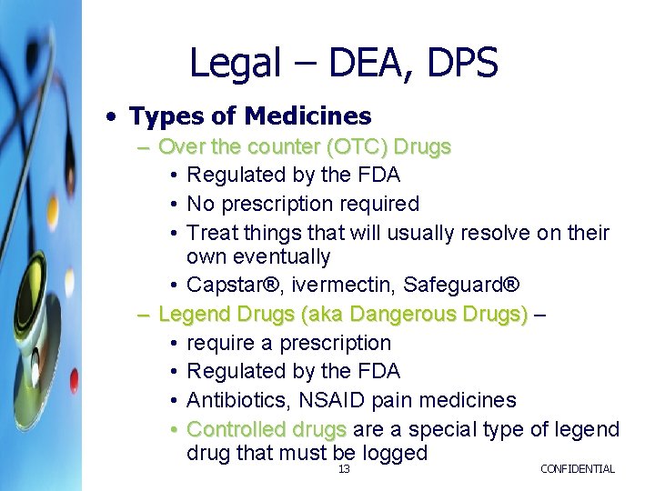 Legal – DEA, DPS • Types of Medicines – Over the counter (OTC) Drugs Legal – DEA, DPS • Types of Medicines – Over the counter (OTC) Drugs