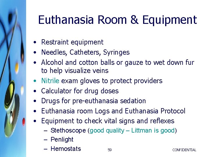 Euthanasia Room & Equipment • Restraint equipment • Needles, Catheters, Syringes • Alcohol and Euthanasia Room & Equipment • Restraint equipment • Needles, Catheters, Syringes • Alcohol and