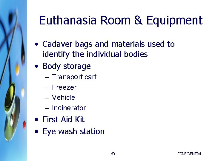 Euthanasia Room & Equipment • Cadaver bags and materials used to identify the individual Euthanasia Room & Equipment • Cadaver bags and materials used to identify the individual