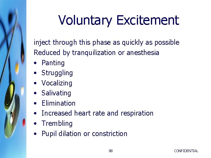 Voluntary Excitement inject through this phase as quickly as possible Reduced by tranquilization or Voluntary Excitement inject through this phase as quickly as possible Reduced by tranquilization or