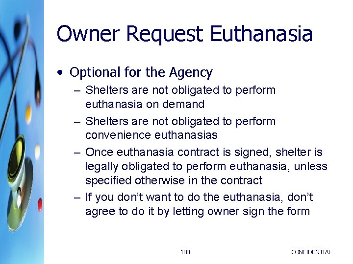 Owner Request Euthanasia • Optional for the Agency – Shelters are not obligated to Owner Request Euthanasia • Optional for the Agency – Shelters are not obligated to