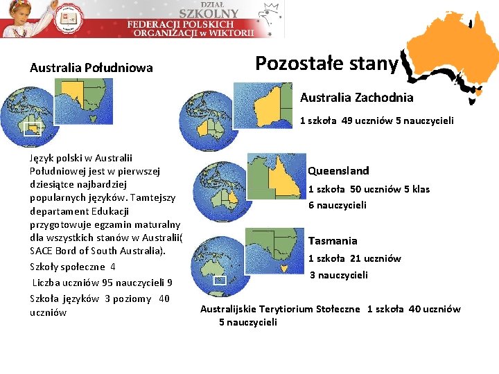 Australia Południowa Pozostałe stany Australia Zachodnia 1 szkoła 49 uczniów 5 nauczycieli Język polski