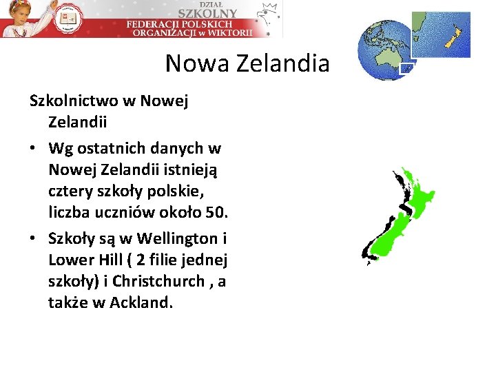 Nowa Zelandia Szkolnictwo w Nowej Zelandii • Wg ostatnich danych w Nowej Zelandii istnieją