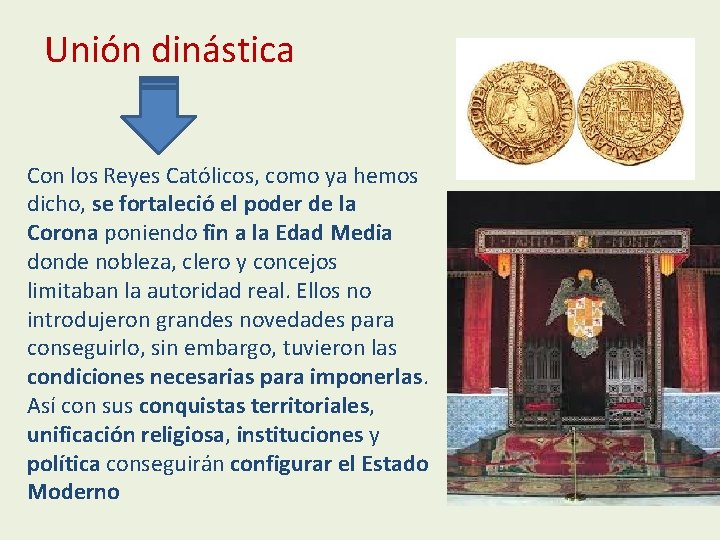 Unión dinástica Con los Reyes Católicos, como ya hemos dicho, se fortaleció el poder