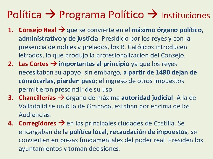 Política Programa Político Instituciones 1. Consejo Real que se convierte en el máximo órgano