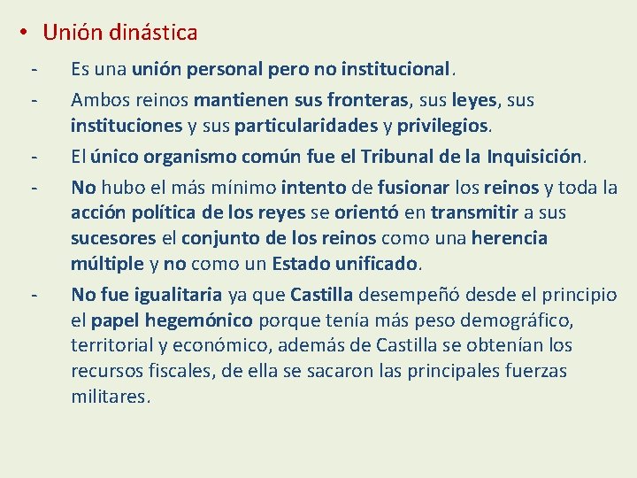  • Unión dinástica - - Es una unión personal pero no institucional. Ambos