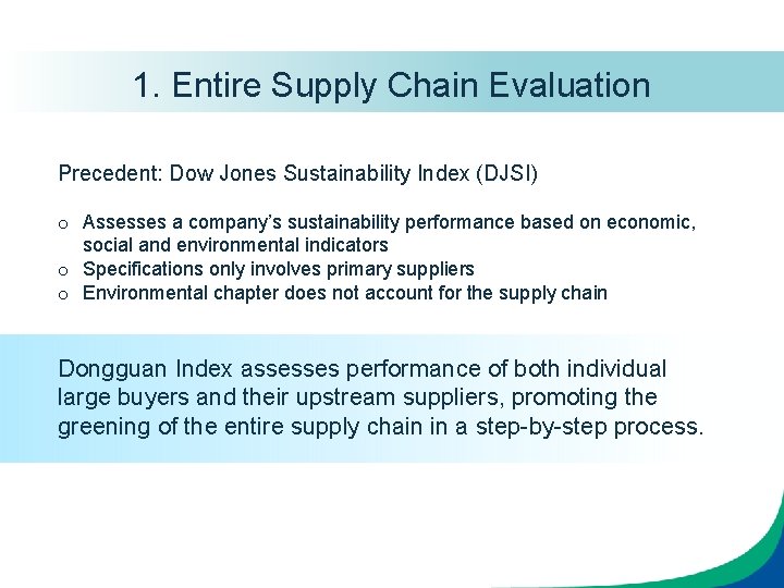 1. Entire Supply Chain Evaluation Precedent: Dow Jones Sustainability Index (DJSI) o Assesses a
