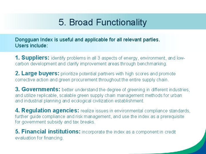5. Broad Functionality Dongguan Index is useful and applicable for all relevant parties. Users