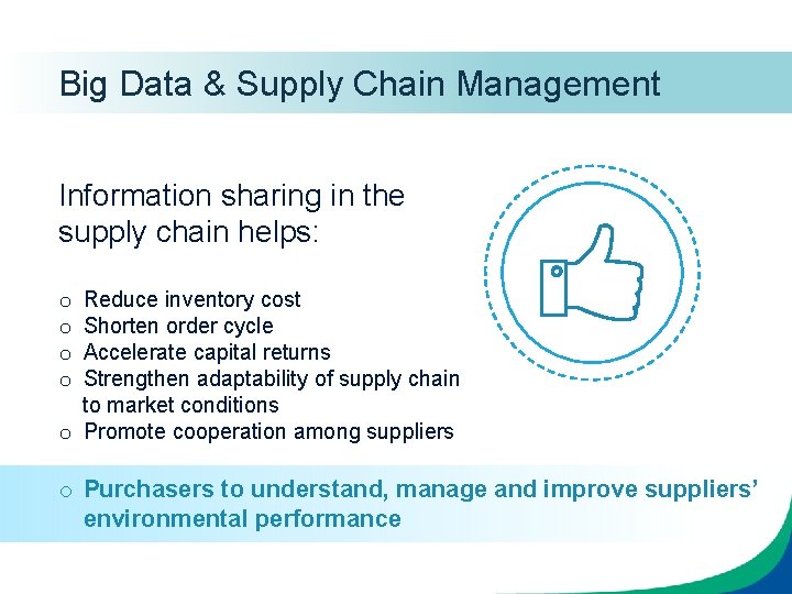 Big Data & Supply Chain Management Information sharing in the supply chain helps: Reduce