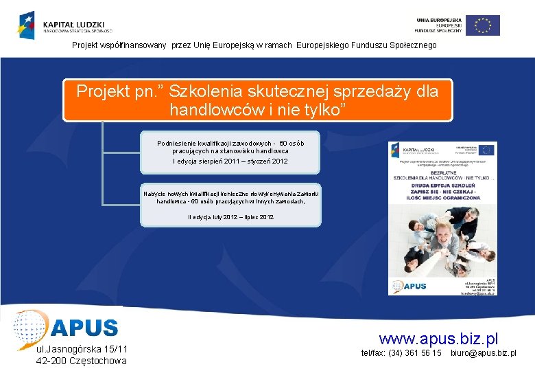 Projekt współfinansowany przez Unię Europejską w ramach Europejskiego Funduszu Społecznego Projekt pn. ” Szkolenia