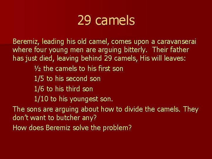 29 camels Beremiz, leading his old camel, comes upon a caravanserai where four young