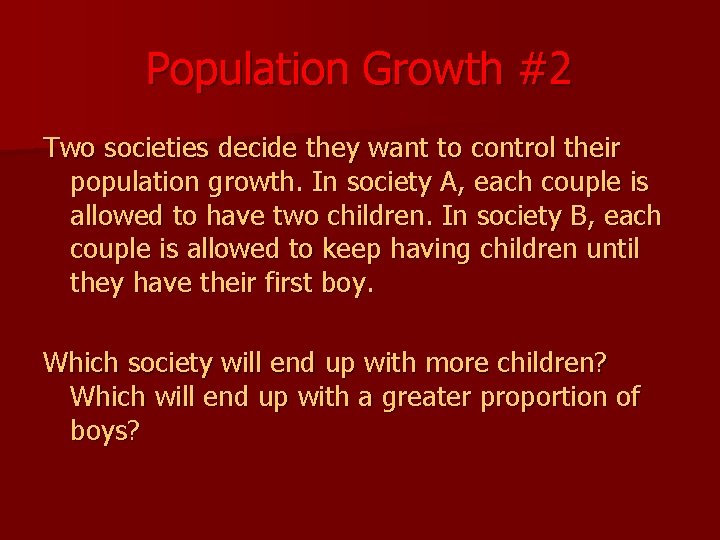 Population Growth #2 Two societies decide they want to control their population growth. In