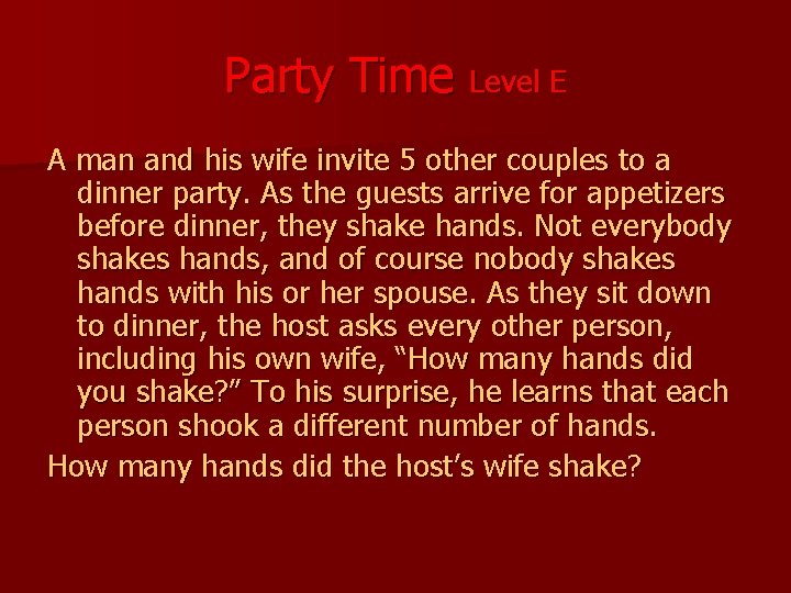 Party Time Level E A man and his wife invite 5 other couples to