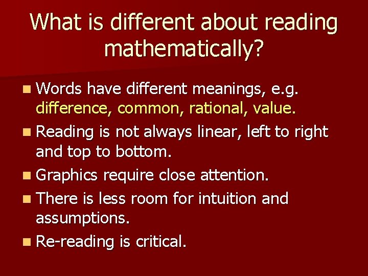 What is different about reading mathematically? n Words have different meanings, e. g. difference,