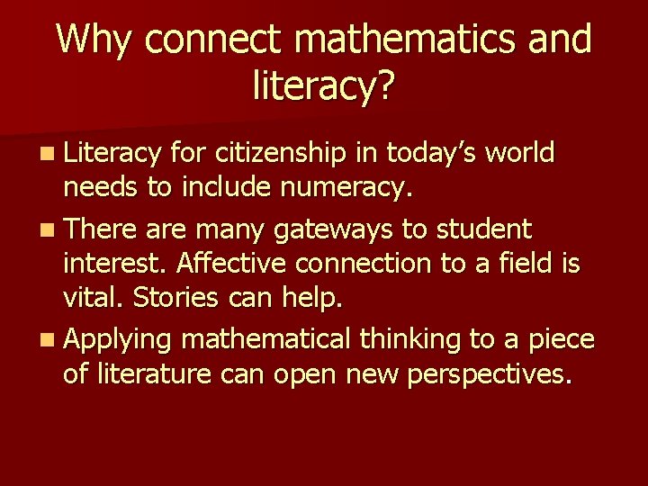 Why connect mathematics and literacy? n Literacy for citizenship in today’s world needs to