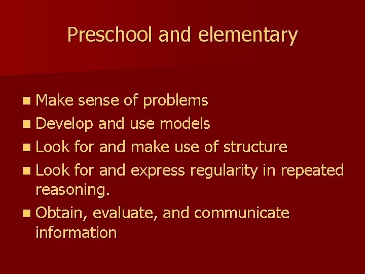 Preschool and elementary n Make sense of problems n Develop and use models n