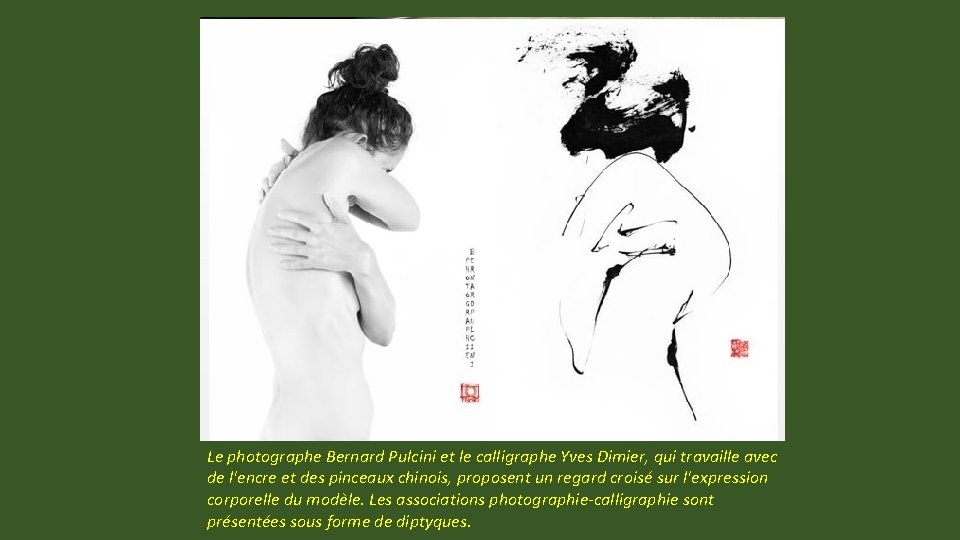 Le photographe Bernard Pulcini et le calligraphe Yves Dimier, qui travaille avec de l'encre