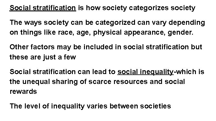 Social stratification is how society categorizes society The ways society can be categorized can Social stratification is how society categorizes society The ways society can be categorized can