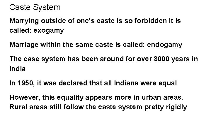 Caste System Marrying outside of one’s caste is so forbidden it is called: exogamy Caste System Marrying outside of one’s caste is so forbidden it is called: exogamy