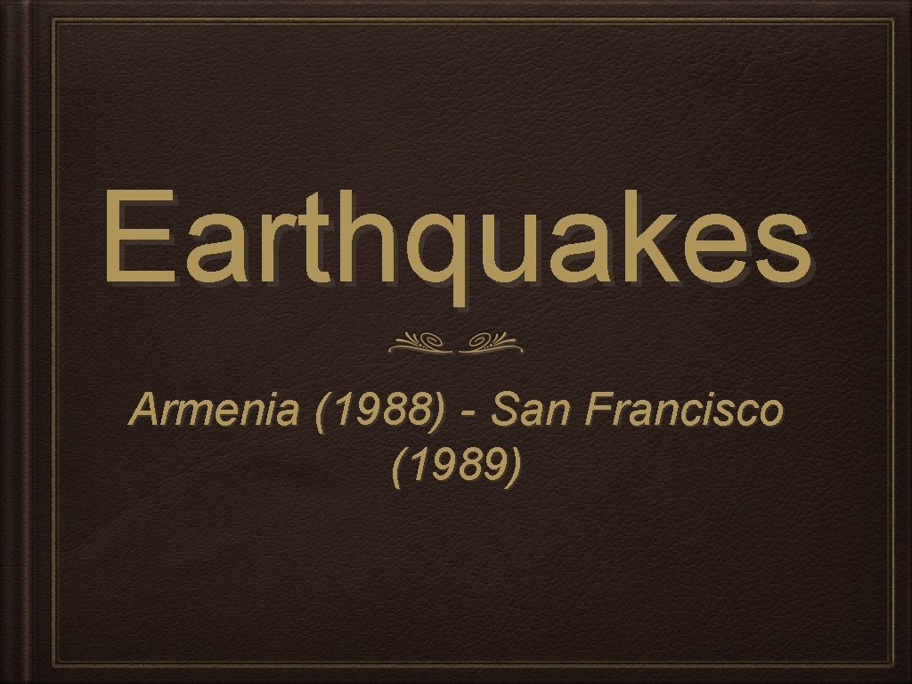 Earthquakes Armenia (1988) - San Francisco (1989) 