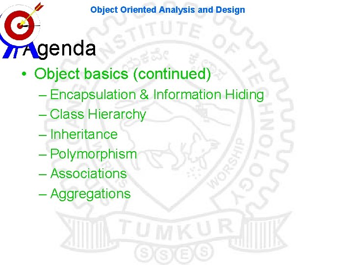 Object Oriented Analysis and Design Agenda • Object basics (continued) – Encapsulation & Information