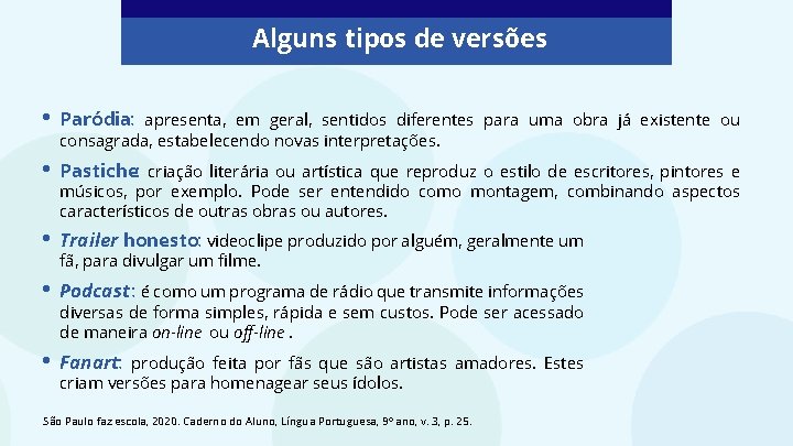 Alguns tipos de versões • Paródia: apresenta, em geral, sentidos diferentes para uma obra