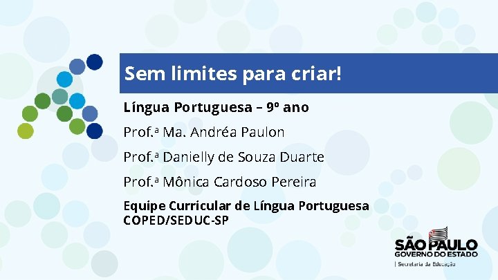 Sem limites para criar! Língua Portuguesa – 9º ano Prof. a Ma. Andréa Paulon