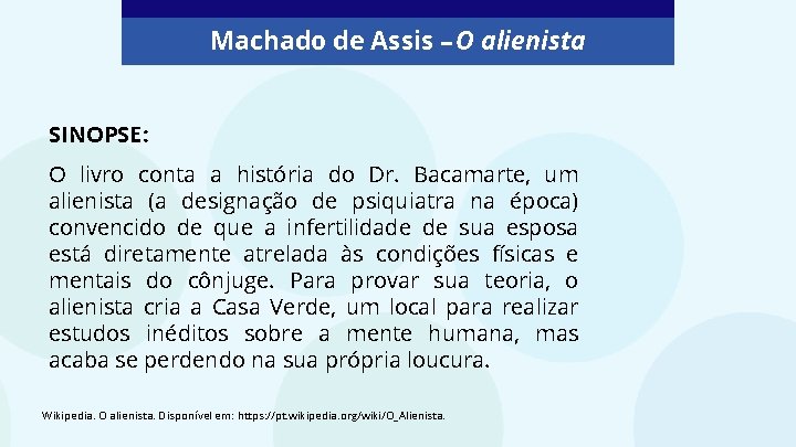 Machado de Assis – O alienista SINOPSE: O livro conta a história do Dr.