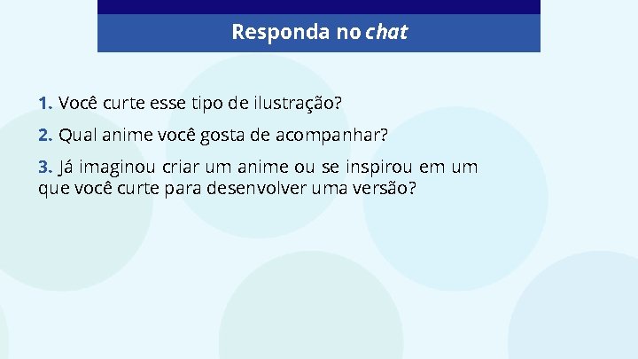 Responda no chat 1. Você curte esse tipo de ilustração? 2. Qual anime você