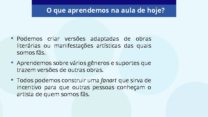 O que aprendemos na aula de hoje? • Podemos criar versões adaptadas de obras