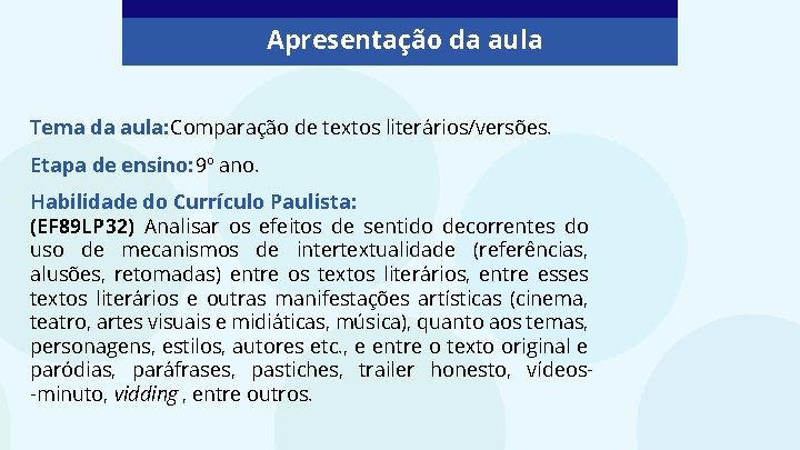 Apresentação da aula Tema da aula: Comparação de textos literários/versões. Etapa de ensino: 9º