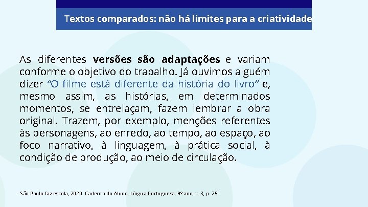 Textos comparados: não há limites para a criatividade As diferentes versões são adaptações e