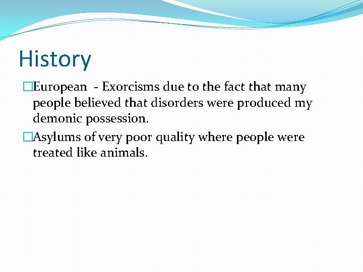 History �European - Exorcisms due to the fact that many people believed that disorders