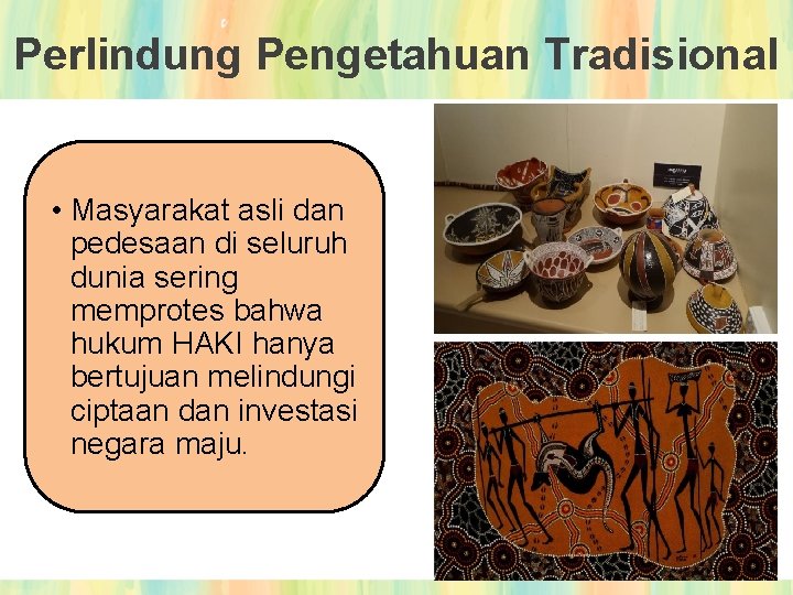 Perlindung Pengetahuan Tradisional • Masyarakat asli dan pedesaan di seluruh dunia sering memprotes bahwa Perlindung Pengetahuan Tradisional • Masyarakat asli dan pedesaan di seluruh dunia sering memprotes bahwa