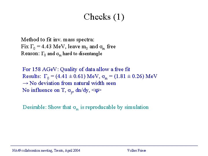 Checks (1) Method to fit inv. mass spectra: Fix Γ 0 = 4. 43