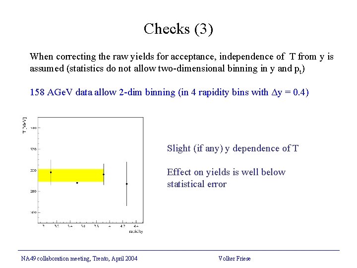 Checks (3) When correcting the raw yields for acceptance, independence of T from y