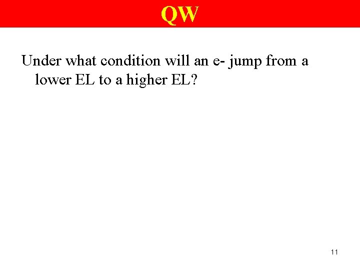 QW Under what condition will an e- jump from a lower EL to a