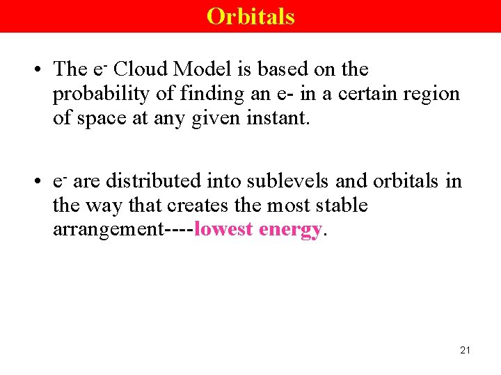 Orbitals • The e- Cloud Model is based on the probability of finding an