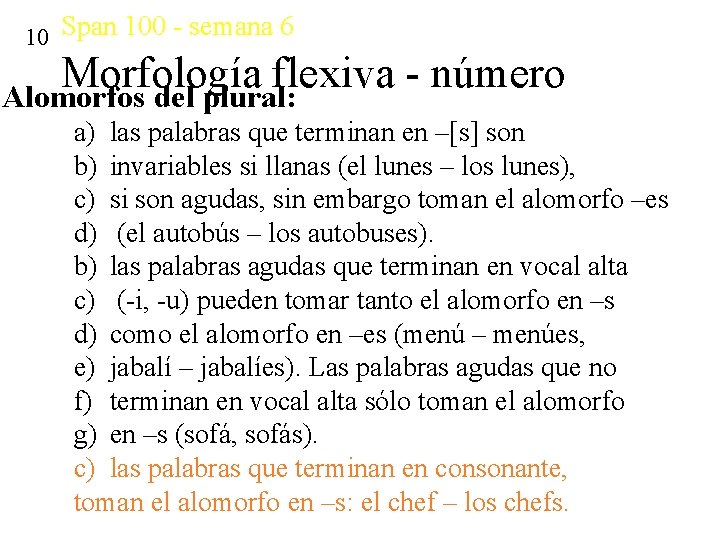 10 Span 100 - semana 6 Morfología flexiva número Alomorfos del plural: a) las