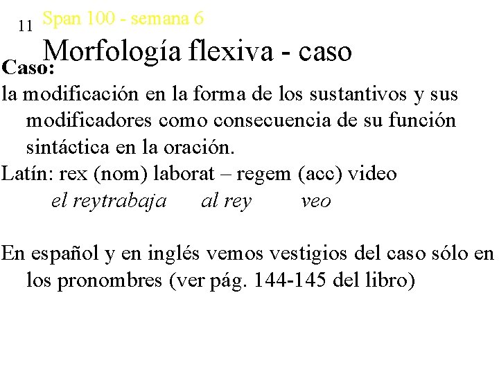 11 Span 100 - semana 6 Morfología flexiva caso Caso: la modificación en la