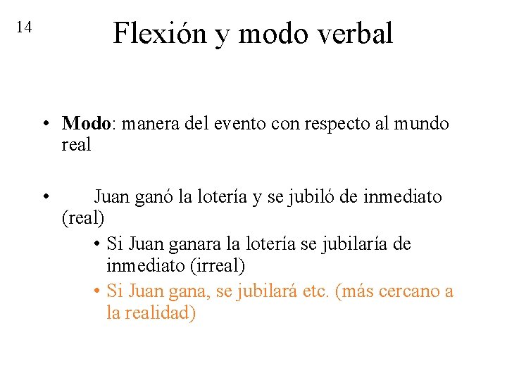 Flexión y modo verbal 14 • Modo: manera del evento con respecto al mundo