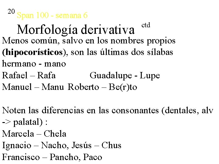 20 Span 100 - semana 6 Morfología derivativa ctd Menos común, salvo en los