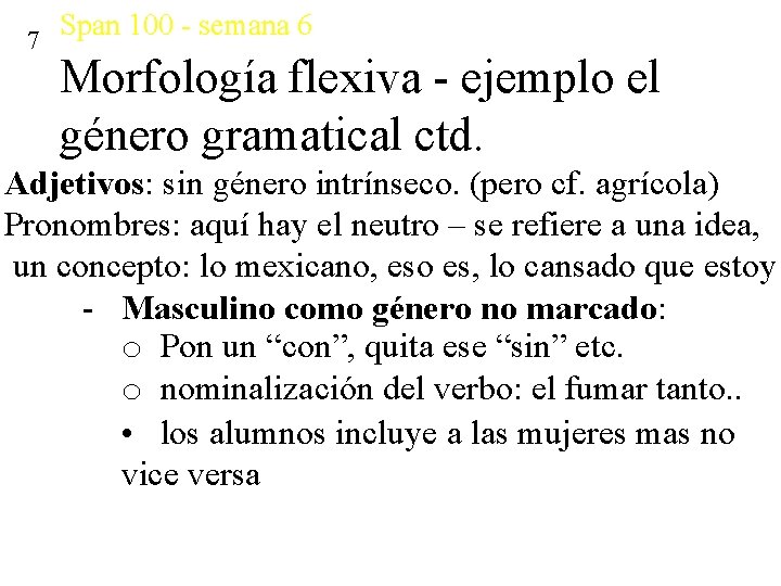7 Span 100 - semana 6 Morfología flexiva - ejemplo el género gramatical ctd.