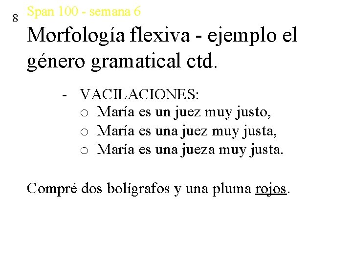 8 Span 100 - semana 6 Morfología flexiva - ejemplo el género gramatical ctd.