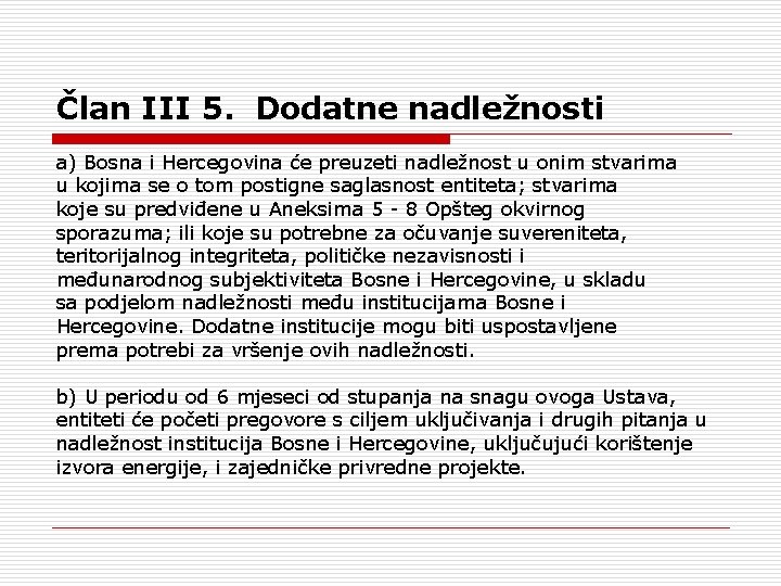 Član III 5. Dodatne nadležnosti a) Bosna i Hercegovina će preuzeti nadležnost u onim